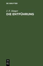 Die Entführung Cover des Buches Die Entführung (ISBN: 9783112429464)