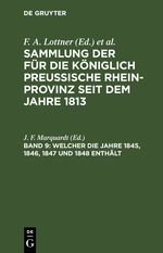 Sammlung der für die Königlich Preussische Rhein-Provinz seit dem Jahre 1813 / Welcher die Jahre 1845, 1846, 1847 und 1848 enthält Cover des Buches Sammlung der für die Königlich Preussische Rhein-Provinz seit dem Jahre 1813 / Welcher die Jahre 1845, 1846, 1847 und 1848 enthält (ISBN: 9783112429662)