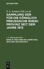 Sammlung der für die Königlich Preussische Rhein-Provinz seit dem Jahre 1813 / Welcher die Jahre 1842, 1843 und 1844 enthält Cover des Buches Sammlung der für die Königlich Preussische Rhein-Provinz seit dem Jahre 1813 / Welcher die Jahre 1842, 1843 und 1844 enthält (ISBN: 9783112429686)