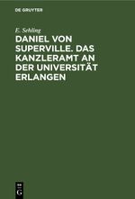 Daniel von Superville. Das Kanzleramt an der Universität Erlangen Cover des Buches Daniel von Superville. Das Kanzleramt an der Universität Erlangen (ISBN: 9783112432440)