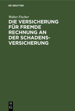 Die Versicherung für fremde Rechnung an der Schadensversicherung Cover des Buches Die Versicherung für fremde Rechnung an der Schadensversicherung (ISBN: 9783112432501)