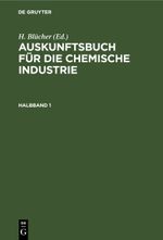 Auskunftsbuch für die chemische Industrie / Auskunftsbuch für die chemische Industrie. Halbband 1 Cover des Buches Auskunftsbuch für die chemische Industrie / Auskunftsbuch für die chemische Industrie. Halbband 1 (ISBN: 9783112432723)