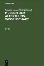 Museum der Alterthums-Wissenschaft / Museum der Alterthums-Wissenschaft. Band 2 Cover des Buches Museum der Alterthums-Wissenschaft / Museum der Alterthums-Wissenschaft. Band 2 (ISBN: 9783112432822)