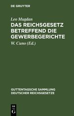 Das Reichsgesetz betreffend die Gewerbegerichte Cover des Buches Das Reichsgesetz betreffend die Gewerbegerichte (ISBN: 9783112433560)
