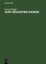 Zum Höchsten Dasein Cover des Buches Zum Höchsten Dasein (ISBN: 9783112434666)