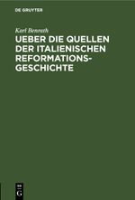 Ueber die Quellen der italienischen Reformationsgeschichte Cover des Buches Ueber die Quellen der italienischen Reformationsgeschichte (ISBN: 9783112434765)