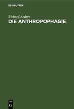 Die Anthropophagie Cover des Buches Die Anthropophagie (ISBN: 9783112436226)