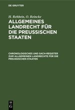 H. Rehbein; O. Reincke: Allgemeines Landrecht für die Preußischen Staaten / Chronologisches und Sach-Register zum Allgemeinen Landrechte für die Preussischen Staaten Cover des Buches H. Rehbein; O. Reincke: Allgemeines Landrecht für die Preußischen Staaten / Chronologisches und Sach-Register zum Allgemeinen Landrechte für die Preussischen Staaten (ISBN: 9783112437247)