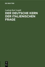 Der deutsche Kern der italienischen Frage Cover des Buches Der deutsche Kern der italienischen Frage (ISBN: 9783112438084)
