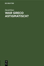 War Greco astigmatisch? Cover des Buches War Greco astigmatisch? (ISBN: 9783112438121)