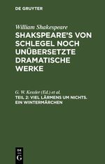 William Shakespeare: Shakspeare’s von Schlegel noch unübersetzte dramatische Werke / Viel Lärmens um Nichts. Ein Wintermärchen Cover des Buches William Shakespeare: Shakspeare’s von Schlegel noch unübersetzte dramatische Werke / Viel Lärmens um Nichts. Ein Wintermärchen (ISBN: 9783112438466)