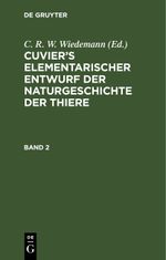 Cuvier’s Elementarischer Entwurf der Naturgeschichte der Thiere / Cuvier’s Elementarischer Entwurf der Naturgeschichte der Thiere. Band 2 Cover des Buches Cuvier’s Elementarischer Entwurf der Naturgeschichte der Thiere / Cuvier’s Elementarischer Entwurf der Naturgeschichte der Thiere. Band 2 (ISBN: 9783112439128)