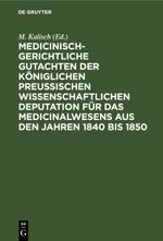 Medicinisch-gerichtliche Gutachten der Königlichen Preussischen Wissenschaftlichen Deputation für das Medicinalwesens aus den Jahren 1840 bis 1850 Cover des Buches Medicinisch-gerichtliche Gutachten der Königlichen Preussischen Wissenschaftlichen Deputation für das Medicinalwesens aus den Jahren 1840 bis 1850 (ISBN: 9783112439524)