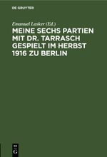 Meine sechs Partien mit Dr. Tarrasch gespielt im Herbst 1916 zu Berlin Cover des Buches Meine sechs Partien mit Dr. Tarrasch gespielt im Herbst 1916 zu Berlin (ISBN: 9783112439982)