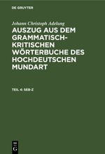 Johann Christoph Adelung: Auszug aus dem grammatisch-kritischen Wörterbuche... / Seb-Z Cover des Buches Johann Christoph Adelung: Auszug aus dem grammatisch-kritischen Wörterbuche... / Seb-Z (ISBN: 9783112442524)