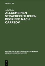 Allgemeinen strafrechtlichen Begriffe nach Carpzov Cover des Buches Allgemeinen strafrechtlichen Begriffe nach Carpzov (ISBN: 9783112442968)