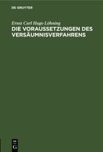 Die Voraussetzungen des Versäumnisverfahrens Cover des Buches Die Voraussetzungen des Versäumnisverfahrens (ISBN: 9783112442982)