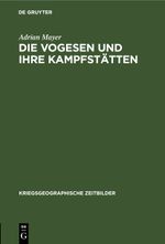 Die Vogesen und ihre Kampfstätten Cover des Buches Die Vogesen und ihre Kampfstätten (ISBN: 9783112444740)