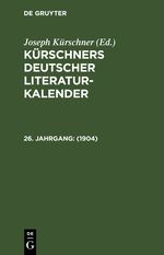 Kürschners Deutscher Literatur-Kalender auf das Jahr ... / 1904 Cover des Buches Kürschners Deutscher Literatur-Kalender auf das Jahr ... / 1904 (ISBN: 9783112445808)