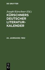 Kürschners Deutscher Literatur-Kalender auf das Jahr ... / 1902 Cover des Buches Kürschners Deutscher Literatur-Kalender auf das Jahr ... / 1902 (ISBN: 9783112445822)