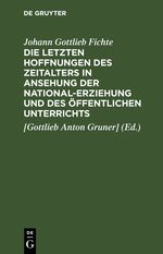 Die letzten Hoffnungen des Zeitalters in Ansehung der National-Erziehung und des öffentlichen Unterrichts Cover des Buches Die letzten Hoffnungen des Zeitalters in Ansehung der National-Erziehung und des öffentlichen Unterrichts (ISBN: 9783112446348)