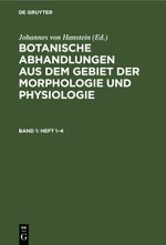 Botanische Abhandlungen aus dem Gebiet der Morphologie und Physiologie / Botanische Abhandlungen aus dem Gebiet der Morphologie und Physiologie. Band 1, Heft 1–4 Cover des Buches Botanische Abhandlungen aus dem Gebiet der Morphologie und Physiologie / Botanische Abhandlungen aus dem Gebiet der Morphologie und Physiologie. Band 1, Heft 1–4 (ISBN: 9783112446645)