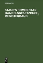 Staub’s Kommentar Handelsgesetzbuch, Registerband Cover des Buches Staub’s Kommentar Handelsgesetzbuch, Registerband (ISBN: 9783112448229)