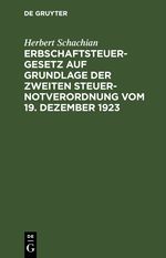 Erbschaftsteuergesetz auf Grundlage der Zweiten Steuer-Notverordnung vom 19. Dezember 1923 Cover des Buches Erbschaftsteuergesetz auf Grundlage der Zweiten Steuer-Notverordnung vom 19. Dezember 1923 (ISBN: 9783112448380)