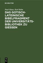 Das gotisch-lateinische Bibelfragment der Universitätsbibliothek zu Gießen Cover des Buches Das gotisch-lateinische Bibelfragment der Universitätsbibliothek zu Gießen (ISBN: 9783112451045)