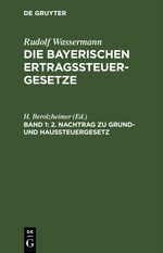 Rudolf Wassermann: Die bayerischen Ertragssteuergesetze / 2. Nachtrag zu Grund- und Haussteuergesetz Cover des Buches Rudolf Wassermann: Die bayerischen Ertragssteuergesetze / 2. Nachtrag zu Grund- und Haussteuergesetz (ISBN: 9783112453841)