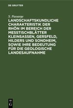 Landschaftskundliche Charakteristik der Rhön im Bereich der Meßtischblätter Kleinsassen, Gersfeld, Hilders und Sondheim, sowie ihre Bedeutung für die geologische Landesaufnahme Cover des Buches Landschaftskundliche Charakteristik der Rhön im Bereich der Meßtischblätter Kleinsassen, Gersfeld, Hilders und Sondheim, sowie ihre Bedeutung für die geologische Landesaufnahme (ISBN: 9783112454282)
