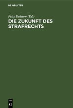 Die Zukunft des Strafrechts Cover des Buches Die Zukunft des Strafrechts (ISBN: 9783112456040)