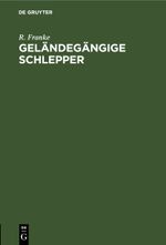 Geländegängige Schlepper Cover des Buches Geländegängige Schlepper (ISBN: 9783112458587)