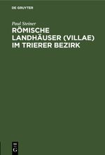 Römische Landhäuser (villae) im Trierer Bezirk Cover des Buches Römische Landhäuser (villae) im Trierer Bezirk (ISBN: 9783112459522)