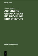 Arteigene germanische Religion und Christentum Cover des Buches Arteigene germanische Religion und Christentum (ISBN: 9783112461624)