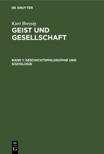 Kurt Breysig: Geist und Gesellschaft / Geschichtsphilosophie und Soziologie Cover des Buches Kurt Breysig: Geist und Gesellschaft / Geschichtsphilosophie und Soziologie (ISBN: 9783112462768)