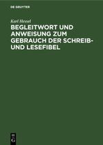 Begleitwort und Anweisung zum Gebrauch der Schreib- und Lesefibel Cover des Buches Begleitwort und Anweisung zum Gebrauch der Schreib- und Lesefibel (ISBN: 9783112463260)