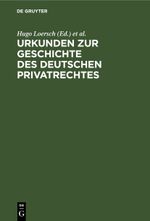 Urkunden zur Geschichte des deutschen Privatrechtes Cover des Buches Urkunden zur Geschichte des deutschen Privatrechtes (ISBN: 9783112463307)