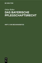 Oskar Reber: Das bayerische Pflegschaftsrecht / Die Bezugsgesetze Cover des Buches Oskar Reber: Das bayerische Pflegschaftsrecht / Die Bezugsgesetze (ISBN: 9783112463468)