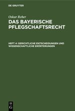Oskar Reber: Das bayerische Pflegschaftsrecht / Gerichtliche Entscheidungen und wissenschaftliche Erörterungen Cover des Buches Oskar Reber: Das bayerische Pflegschaftsrecht / Gerichtliche Entscheidungen und wissenschaftliche Erörterungen (ISBN: 9783112463482)
