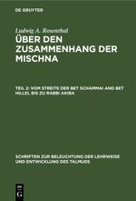 Ludwig A. Rosenthal: Über den Zusammenhang der Mischna / Vom Streite der Bet Schammai and Bet Hillel bis zu Rabbi Akiba Cover des Buches Ludwig A. Rosenthal: Über den Zusammenhang der Mischna / Vom Streite der Bet Schammai and Bet Hillel bis zu Rabbi Akiba (ISBN: 9783112463963)
