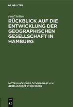 Rückblick auf die Entwicklung der Geographischen Gesellschaft in Hamburg Cover des Buches Rückblick auf die Entwicklung der Geographischen Gesellschaft in Hamburg (ISBN: 9783112464021)