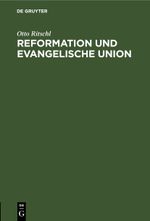 Reformation und Evangelische Union Cover des Buches Reformation und Evangelische Union (ISBN: 9783112464168)
