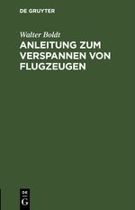 Anleitung zum Verspannen von Flugzeugen Cover des Buches Anleitung zum Verspannen von Flugzeugen (ISBN: 9783112464182)