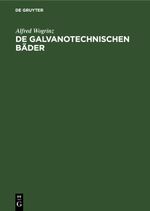 De galvanotechnischen Bäder Cover des Buches De galvanotechnischen Bäder (ISBN: 9783112464441)