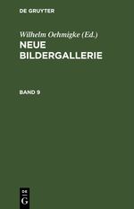 Neue Bildergallerie / Neue Bildergallerie. Band 9 Cover des Buches Neue Bildergallerie / Neue Bildergallerie. Band 9 (ISBN: 9783112464724)