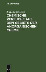 Chemische Versuche aus dem Gebiete der anorganischen Chemie Cover des Buches Chemische Versuche aus dem Gebiete der anorganischen Chemie (ISBN: 9783112465844)