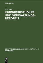 Ingenieurstudium und Verwaltungsreforms Cover des Buches Ingenieurstudium und Verwaltungsreforms (ISBN: 9783112466469)