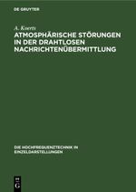 Atmosphärische Störungen in der drahtlosen Nachrichtenübermittlung Cover des Buches Atmosphärische Störungen in der drahtlosen Nachrichtenübermittlung (ISBN: 9783112467503)