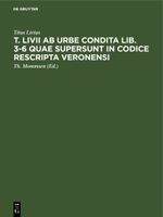 T. Livii ab urbe condita lib. 3-6 quae supersunt in codice rescripta Veronensi Cover des Buches T. Livii ab urbe condita lib. 3-6 quae supersunt in codice rescripta Veronensi (ISBN: 9783112470701)